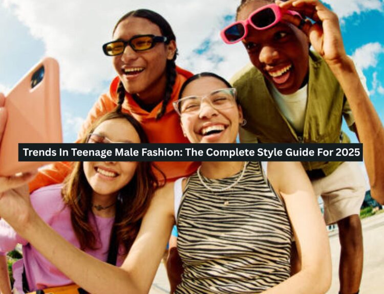 Trends In Teenage Male Fashion
